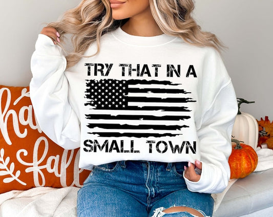 Try that in a small town crewneck sweatshirt